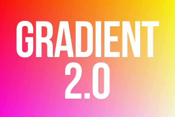 Gradient 2.0 Design